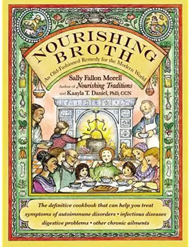 Sally Fallon Morell's book, "Nourishing Broth: An Old-Fashioned Remedy for the Modern World", is available in Central Oregon at Central Oregon Locavore. - COURTESY NOURISHING BROTHS