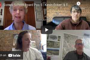 ▶ WATCH: Sisters School Board Pos 5 - Kevin Eckert &amp; Edie Jones