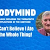 BodyMind: I Can't Believe I Ate the Whole Thing!
