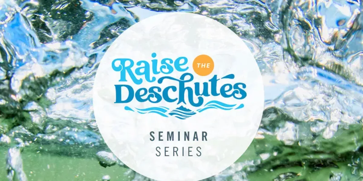 Raise the Deschutes Seminar Series - Water Rights 101 - Vimarsana News