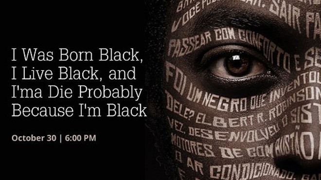 I Was Born Black, I Live Black, and I'ma Die Probably Because I'm Black Featuring Performance By de'Angelo Dia