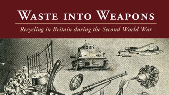 Waste to Weapons - Recycling in Britain During the Second World War