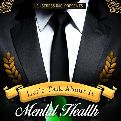 Eustress Presents the Let's Talk About It Mental Health Awareness Gala
