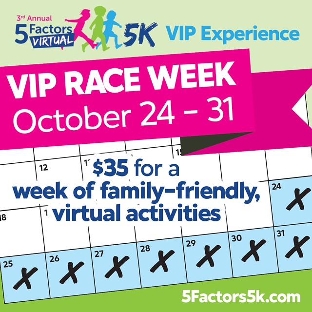 5 Factors (virtual) 5K - a virtual week long experience for everyone!
