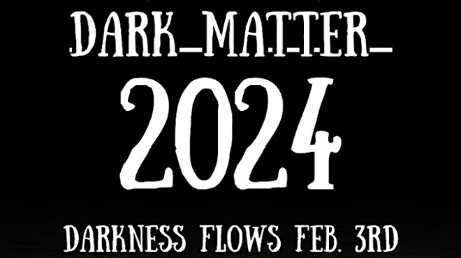 Dark Matter 2024 (Annual Celebration of Dark Craft Brews)