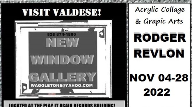 NEW WINDOW GALLERY-Computer Art/Acrylic Collage RODGER REVLON-NOV 04-28 2022-VALDESE NC