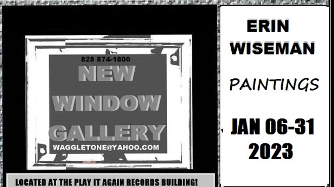 NEW WINDOW GALLERY-Paintings-ERIN WISEMAN-Jan 06-31 2023 Valdese NC 28690