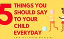 5 Things You Should Say to Your Child Everyday