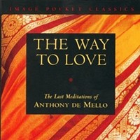 Discovering the Path to Love: Exploring "The Way to Love" by Anthony De Mello