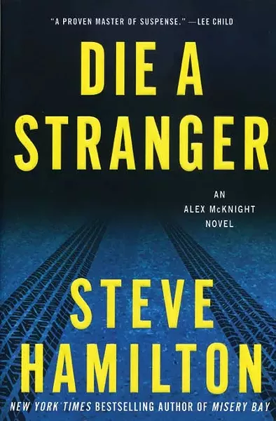 Die a Stranger, Steve Hamilton, St. Martin’s, 2012, $25.99