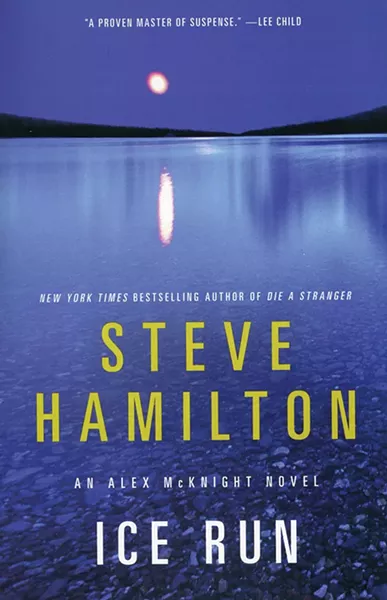 Ice Run. Steve Hamilton. St. Martin’s, 2014, $15.99.