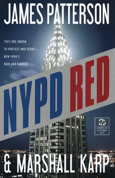 NYPD Red, James Patterson and Marshall Karp, Little, Brown and Co., 2012, $27.99