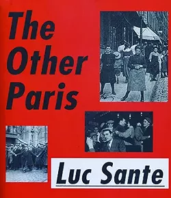 The Other Paris | Luc Sante | FSG, 2015, $27