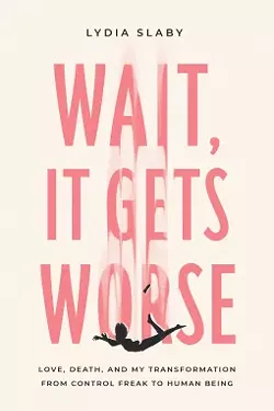 wait-it-gets-worse-lydia-slaby_5.jpg