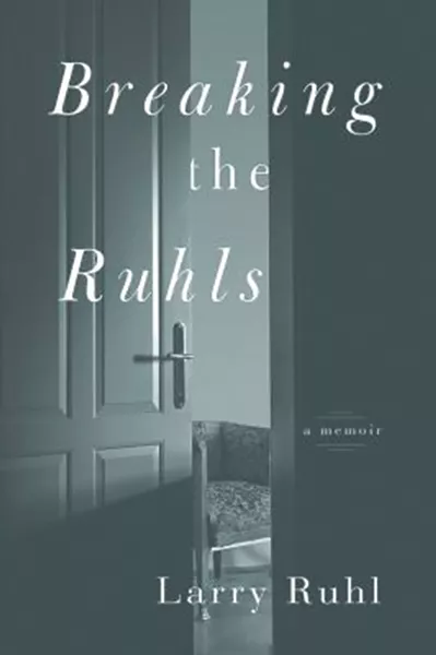 breaking-the-ruhls--a-memoir-larry-ruhl-.jpg