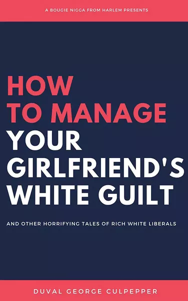 01_how-to-manage-your-white-girlfriends-guilt-duval-culpepper.jpg