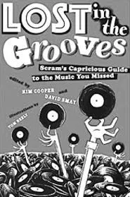 Miss out on voodoo shrieker Exuma or Esquerita, the - piano-pummeling eccentric, the first time around? - Lost in the Grooves will help you catch up.