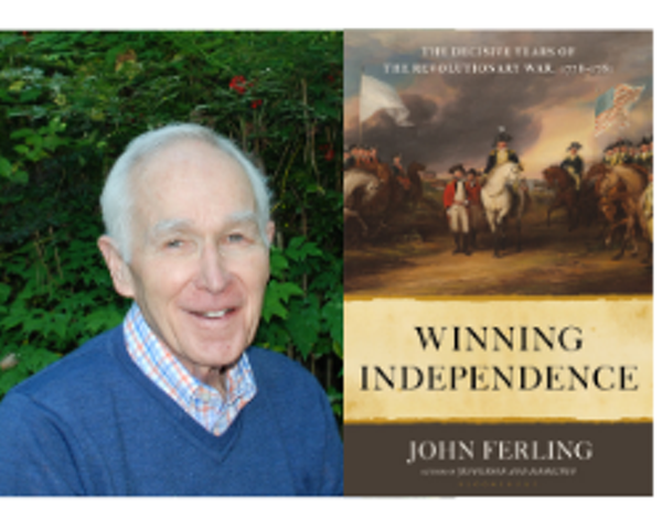 An Evening with historian John Ferling, Author of Winning Independence: The Decisive Years of the Revolutionary War, 1778-1781 - Vimarsana News