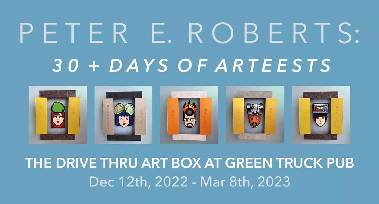 Dec 12th - March 8th: Peter E. Roberts: "30+ Days of Arteests" in the Drive Thru Art Box - Vimarsana News