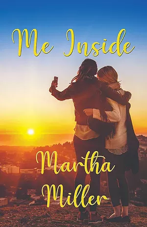 Me Inside, by Martha Miller, 288 pages, September 2020. Available in paperback and Kindle editions at Amazon.com.