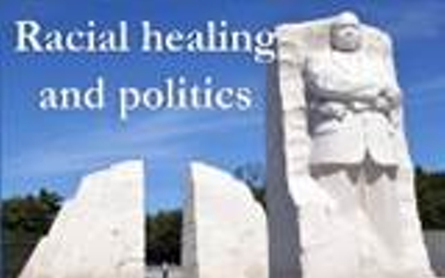 "Racial Healing and Politics"