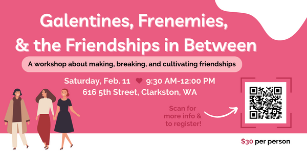 Women's Event:  Galentines, Frenemies, & the Friendships in Between