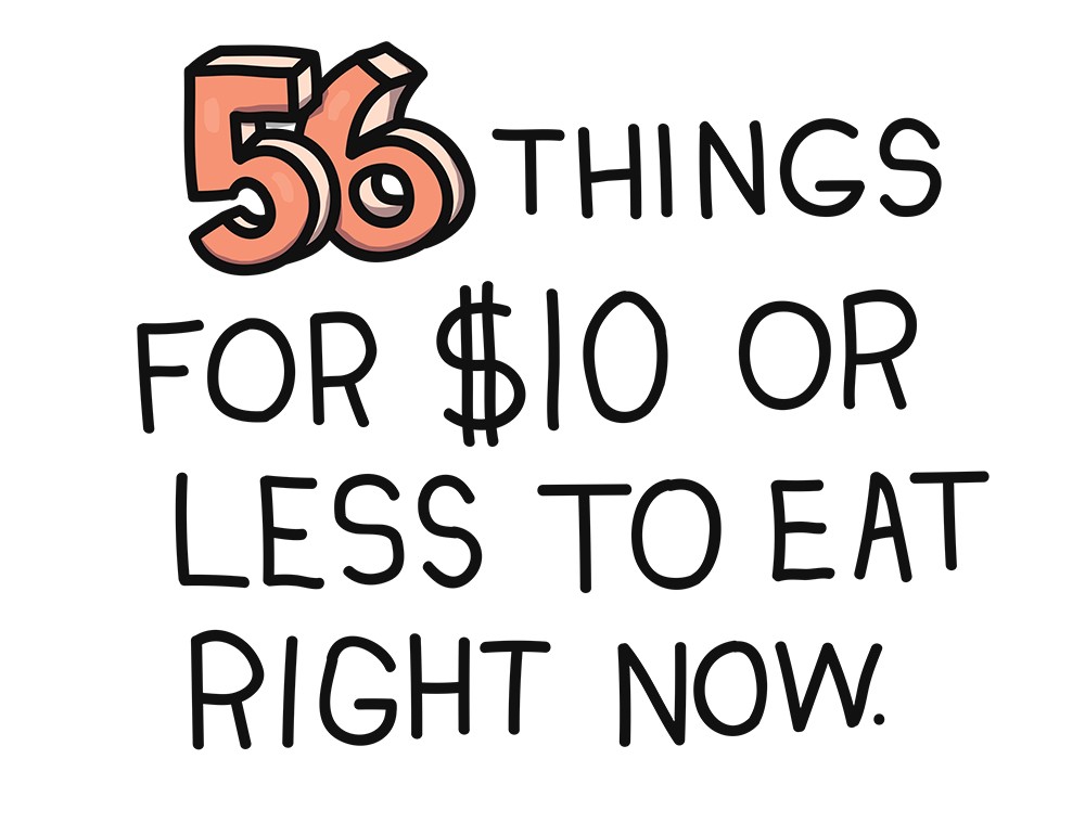 56 Things for $10 or Less to Eat Right Now