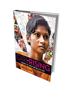 Girl Rising: Changing the World One Girl at a Time by Tanya Lee Stone