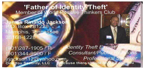 James Jackson's business card, discovered at his mother's home, proclaims him to be the "Father of Identity Theft." - U.S. ATTORNEY MICHAEL DUNAVANT'S OFFICE