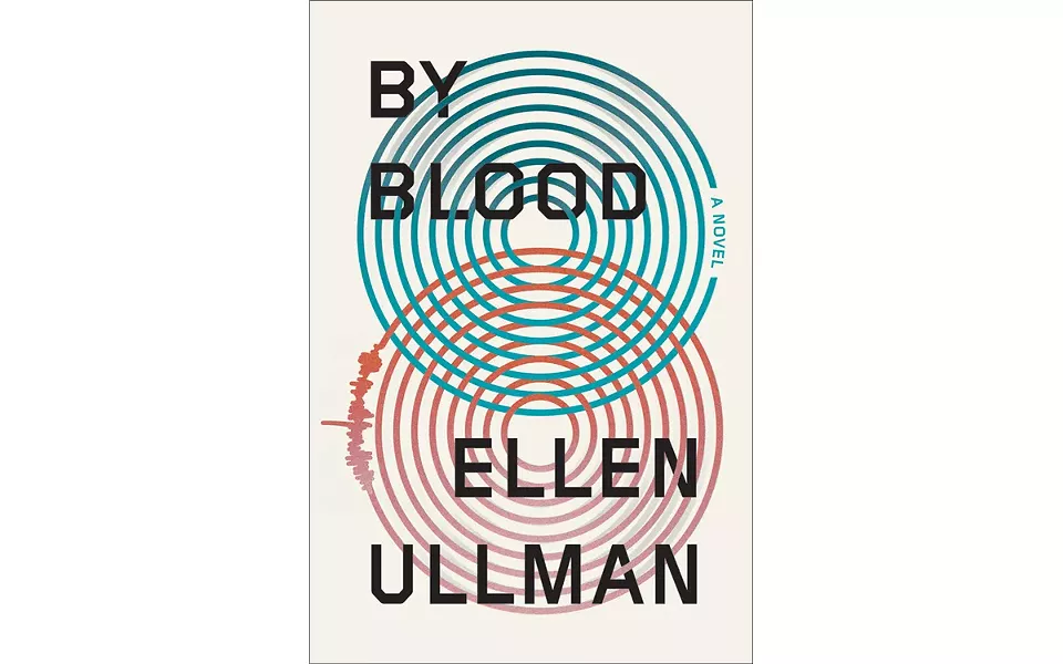 By Blood: A Novel - BY ELLEN ULLMAN - FARAR, STRAUS AND GIROUX