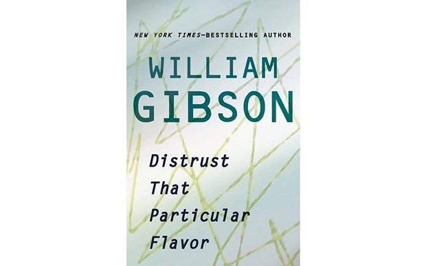 Distrust That Particular Flavor - BY WILLIAM GIBSON - PUTNAM