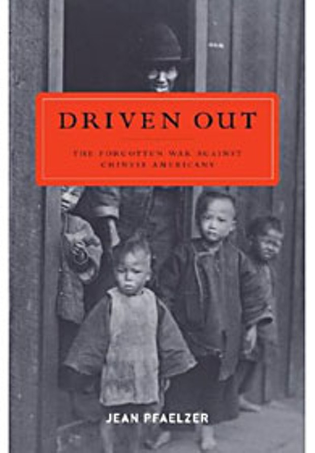 Driven Out: The Forgotten War Against Chinese Americans, by Jean Pfaelzer
