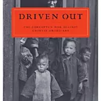 Driven Out: The Forgotten War Against Chinese Americans, by Jean Pfaelzer