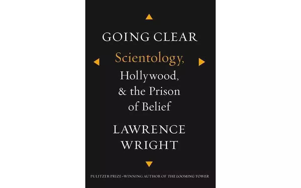Going Clear: Scientology, Hollywood and the Prison of Belief - BY LAWRENCE WRIGHT - KNOPF