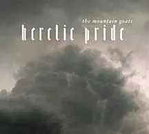 Heretic Pride by The Mountain Goats
