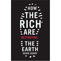 How the Rich Are Destroying the Earth