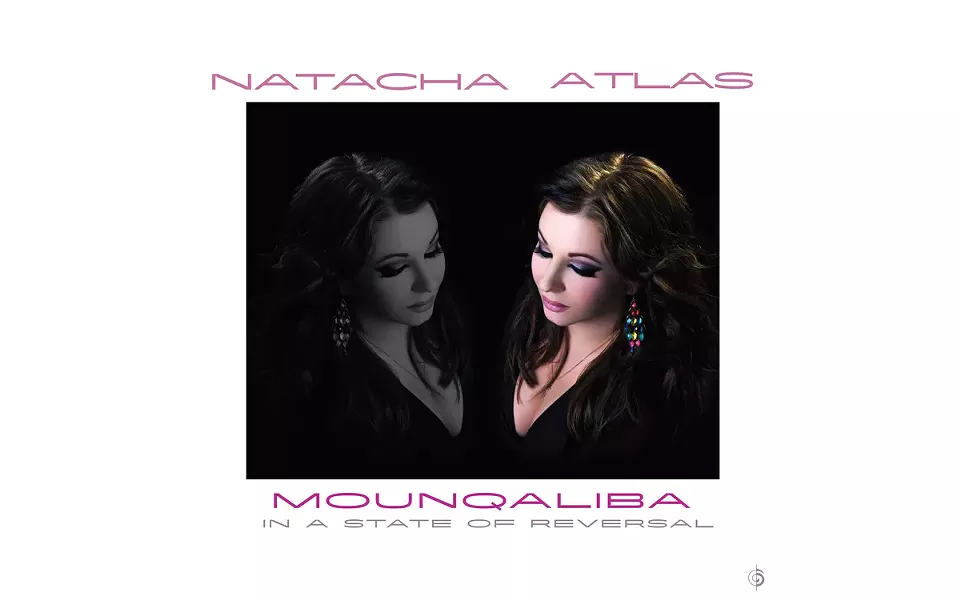 Mounqaliba (In a State of Reversal) - BY NATACHA ATLAS - SIX DEGREES