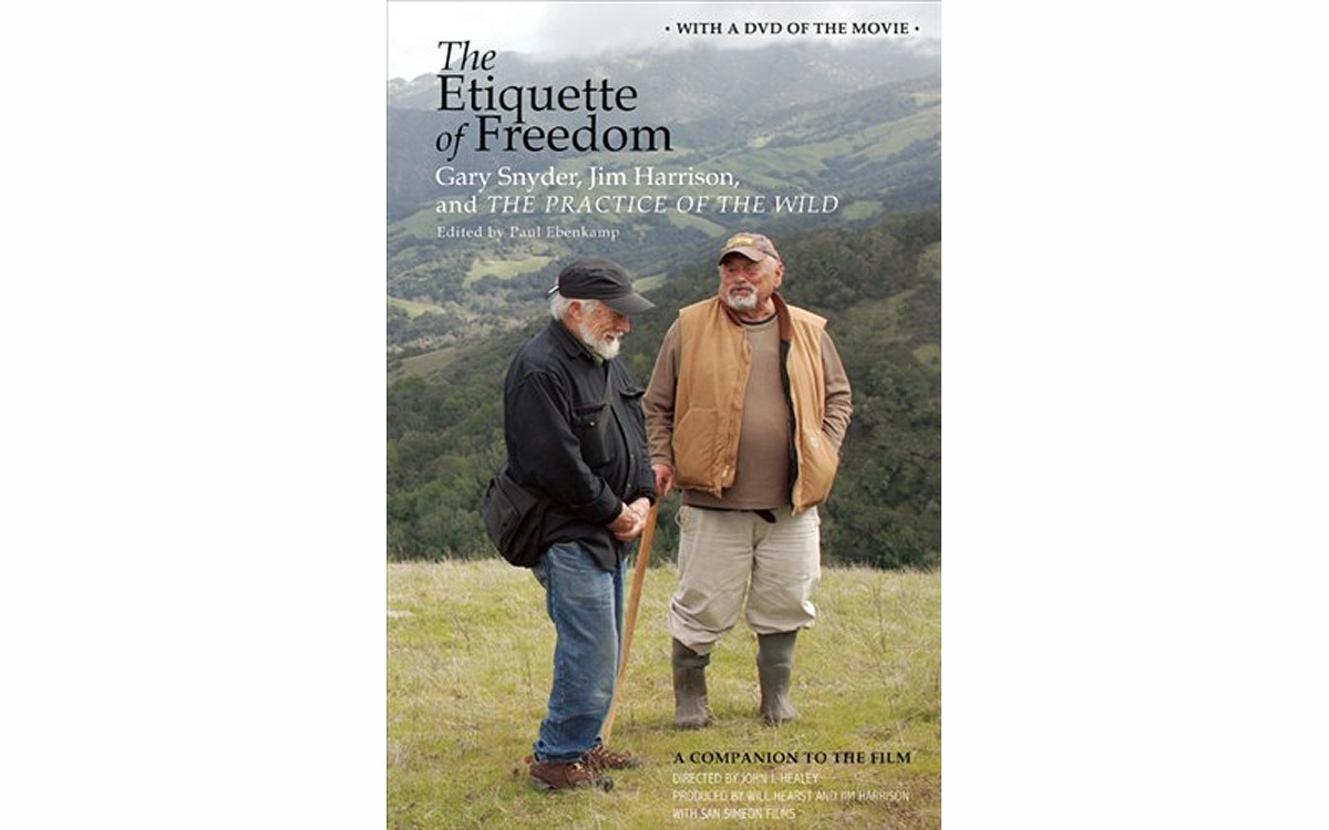 The Etiquette of Freedom: Gary Snyder, Jim Harrison, and The Practice of the Wild - EDITED BY PAUL EBENKAMP - COUNTERPOINT