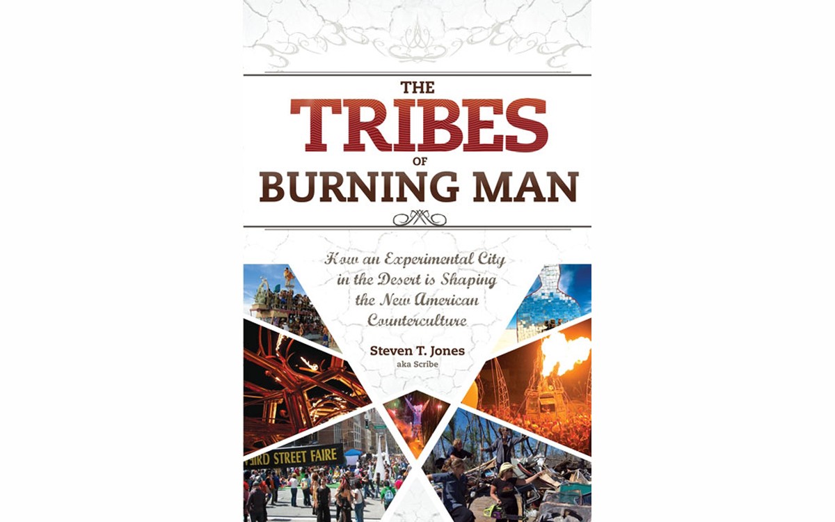 The Tribes of Burning Man - BY STEVEN T. JONES, AKA SCRIBE