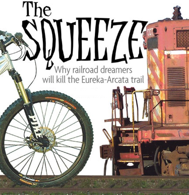 The Squeeze: Why railroad dreamers will kill the Eureka-Arcata trail