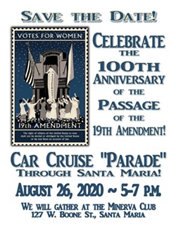 RIGHT TO VOTE The Santa Maria Women’s Suffrage Centennial Celebration slated for Aug. 26 is expected to have a safe commemoration event as attendees will cruise by in their cars. - IMAGE COURTESY OF SANTA MARIA WOMEN’S SUFFRAGE CENTENNIAL CELEBRATION