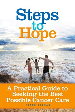 FOR MORE INFORMATION ON THE FOUNDATION AND THEIR BOOKLET:  Visit endkidscancer.org. For $10, the foundation will email you a PDF version of the booklet 'Steps to Hope: A Practical Guide to the Best Possible Cancer Care.'