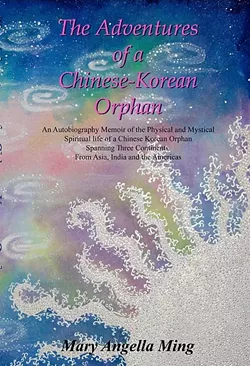 MAKING A PATH: Morro Bay author Mary Angella Ming’s journey from being left at an orphanage to coming to America is revealed in her memoir 'The Adventures of a Chinese-Korean Orphan.' - IMAGE COURTESY OF MARY ANGELLA MING