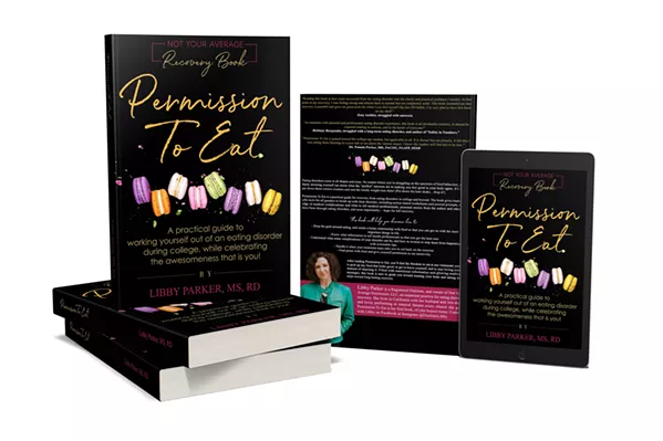 ON THE TABLE While Permission To Eat is aimed at a college audience, author Libby Parker said the steps in the book can help anyone with disordered eating. - PHOTOS COURTESY OF LIBBY PARKER
