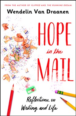 HOPE FLOATS After writing more than 30 young-adult fiction novels, Wendelin Van Draanen released her first nonfiction book, Hope in the Mail: Reflections on Writing and Life, on Jan. 14. - IMAGE COURTESY OF WENDELIN VAN DRAANEN