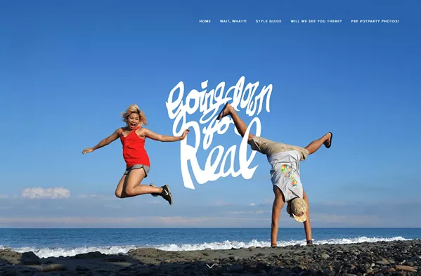 HAVE FUN It's your wedding. It's your wedding website. It's your story. Have fun with all of it—the pictures, the bio, the details, everything is a reflection of you as a couple. - IMAGE COURTESY OF APRACTICALWEDDING.COM
