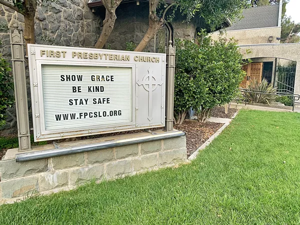 BE WELL The First Presbyterian Church in San Luis Obispo is one of many houses of worship with messages of hope posted on marquees. California's religious communities haven't been able to congregate in person since Gov. Gavin Newsom introduced a stay-at-home order on March 19 in response to the COVID-19 pandemic. - PHOTO BY FRANCISCO MARTINEZ