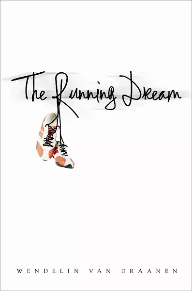 PAPER PATH: The Running Dream hit bookstore shelves in January. - PHOTO COURTESY OF RANDOM HOUSE/WENDELIN VAN DRAANEN