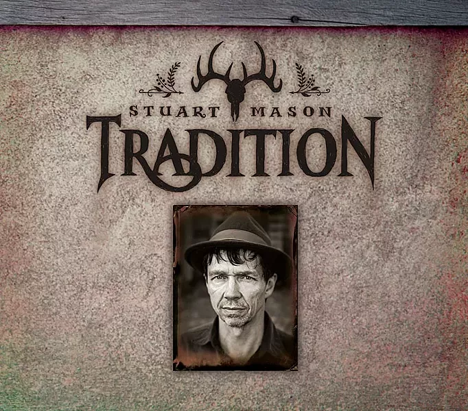 OUT OF THE PAST: On 'Tradition,' Stuart Mason’s second solo album, he delivers a superb collection of public domain folk, gospel, and roots blues standards. - IMAGE COURTESY OF STUART MASON
