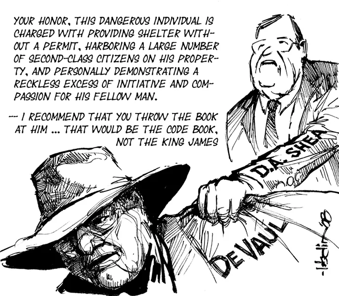 PUBLIC ENEMY NO. 1 : Sunny Acres operator Dan DeVaul had too many run-ins with the county this year to count. But it’s “clear as a goat’s ass uphill” Devaul has no intention of shutting down his self-styled rehab facility. - ILLUSTRATION BY RUSSELL HODIN